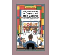 The Untold Story of Costco and Ron Vachris: How a Humble Worker and a Bold Vision Built America's Most Trusted Retail Empire