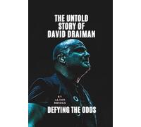 THE UNTOLD STORY OF DAVID DRAIMAN: DEFYING THE ODDS