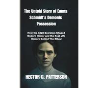 The Untold Story of Emma Schmidt’s Demonic Possession: How the 1928 Exorcism Shaped Modern Horror and the Real-Life Horrors Behind The Ritual (Twisted Tales Chronicles)