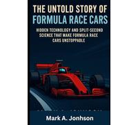 The untold story of formula race car: The hidden technology and split second science that make formula race cars unstoppable