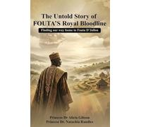 The Untold Story of FOUTA's Royal Bloodline: Finding our way home to Fouta D'Jallon