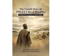 The Untold Story of FOUTA's Royal Bloodline: Finding our way home to Fouta D'Jallon