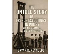 The Untold Story of French Executions in Poissy and the Massacre at Thakhek 1945 - 1946