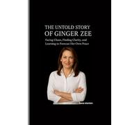 THE UNTOLD STORY OF GINGER ZEE: Facing Chaos, Finding Clarity, and Learning to Forecast Her Own Peace
