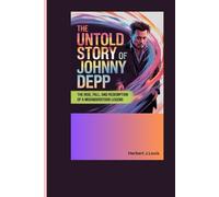 THE UNTOLD STORY OF JOHNNY DEPP: The Rise, Fall, and Redemption of a Misunderstood Legend