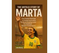 THE UNTOLD STORY OF MARTA: From Humble Beginnings to Football Immortality-The Record-Breaking Career That Redefined Women’s Football History