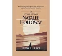 The Untold Story of Natalee Holloway: A Detailed Account of a Young girl Disappearance and the Protracted Search for Resolution