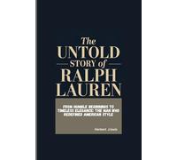 THE UNTOLD STORY OF RALPH LAUREN: From Humble Beginnings to Timeless Elegance: The Man Who Redefined American Style