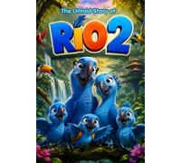 The Untold Story of Rio 2: Journey to the Heart of the Amazon