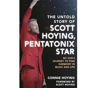 The Untold Story of Scott Hoying, Pentatonix Star: My Son's Journey to Find Harmony in Music and Life