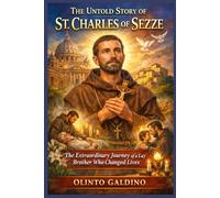 The Untold Story of St. Charles of Sezze (Christian Saints Biographies)