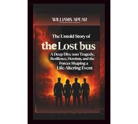 The Untold Story of The Lost Bus: A Deep Dive into Tragedy, Resilience, Heroism, and the Forces Shaping a Life-Altering Event
