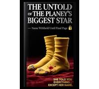 THE UNTOLD STORY OF THE PLANET’S BIGGEST STAR