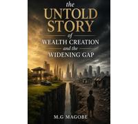 The untold story of wealth creation and the widening gap: Unveiling the secretes behind financial success and growing inequality