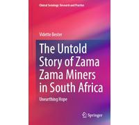 The Untold Story of Zama Zama Miners in South Africa: Unearthing Hope (Clinical Sociology: Research and Practice)