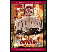 The Untold Story - Revisiting The Azusa Street Revival!