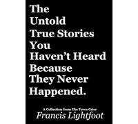 The Untold True Stories You Haven't Heard Because They Never Happened