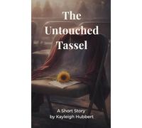 The Untouched Tassel: A Short Story