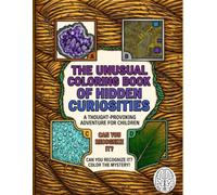 THE UNUSUAL COLORING BOOK OF HIDDEN CURIOSITIES: A THOUGHT-PROVOKING ADVENTURE FOR CHILDREN