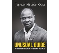 THE UNUSUAL GUIDE: 75 UNCONVENTIONAL PATHS TO PERSONAL GREATNESS