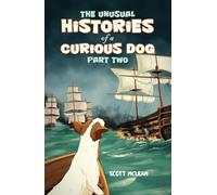 The Unusual Histories of a Curious Dog: Part Two
