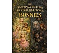 The Unusually Peculiar Strangely True Secretes of the Bonnies