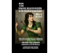 The Unvanquished Star: The Life of Adah Isaacs Menken (Aquitaine Historical Fiction)