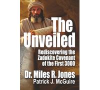 The Unveiled: Rediscovering The Zadokite Covenant of the First 3000