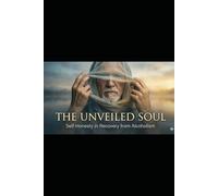 The Unveiled Soul: Self-Honesty in Recovery from Alcoholism