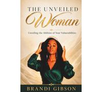 The Unveiled Woman: Unveiling the Abilities of Your Vulnerabilities