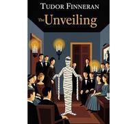 The Unveiling: An Egyptian Night in Napoleonic Paris (The Dark Academia Mysteries)