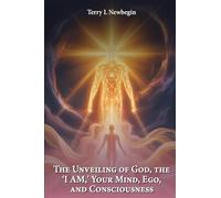 The Unveiling Of God, The 'I AM', Your Mind, Ego, And Consciousness