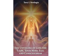 The Unveiling Of God, The 'I AM', Your Mind, Ego, And Consciousness