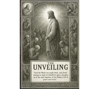 The Unveiling Part 1:: God Revealed in the Flesh