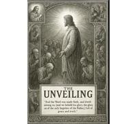 The Unveiling Part 1: God Revealed in the Flesh