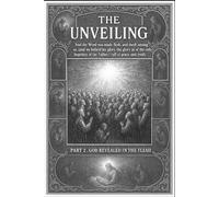 The Unveiling Part 2: God Revealed in the Flesh: 1