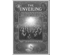 The Unveiling Part 2: God Revealed in the Flesh