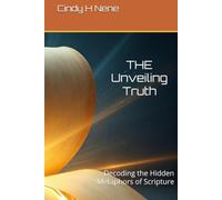 THE Unveiling Truth: Decoding the Hidden Metaphors of Scripture (The Scroll Carrier Series*)