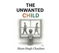THE UNWANTED CHILD