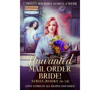 The Unwanted Mail Order Bride Series! Books 16 - 18: Love Comes in All Shapes and Sizes!