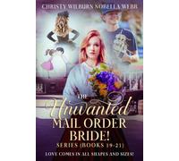 The Unwanted Mail Order Bride Series! Books 19 - 21: Love Comes in All Shapes and Sizes!