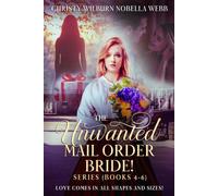 The Unwanted Mail Order Bride Series! (Books 4 - 6): Love Comes in All Shapes and Sizes!