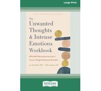 The Unwanted Thoughts and Intense Emotions Workbook: CBT and DBT Skills to Break the Cycle of Intrusive Thoughts and Emotional Overwhelm (16pt Large Print Edition)
