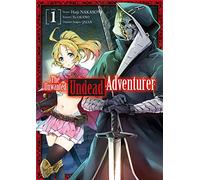 The Unwanted Undead Adventurer - Tome 1