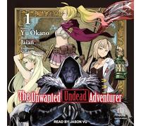 The Unwanted Undead Adventurer: Volume 1