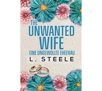 The Unwanted Wife - Eine ungewollte Ehefrau: Ein Brother's-Best-Friend-Liebesroman (Die Davenport-Familie: Eine Marriage-of-Convenience-Reihe)