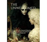 THE UNWELCOMED: A Victorian Gothic Haunted Mansion Ephemera Collection for Junk Journals, Collage & Mixed Media Art