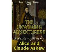 The Unwilling Adventuress: Lost Mystery Classics