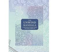 The Unwind Mandala: A Stress-Relief Coloring Journey for Mindful Grown-Ups