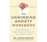 The Unwinding Anxiety Workbook